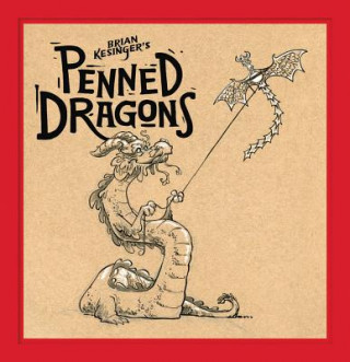 Kniha Brian Kesinger's Penned Dragons Brian Kesinger