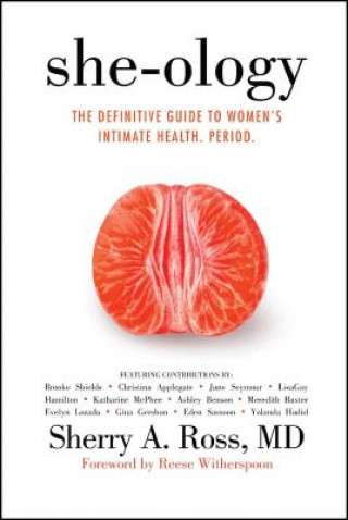 Книга She-Ology: The Definitive Guide to Women's Intimate Health. Period. Sherry A Ross