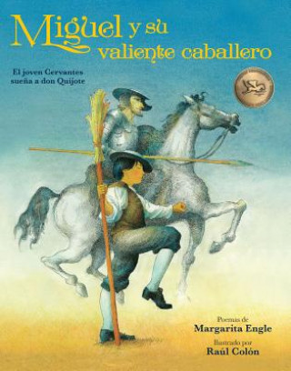 Libro Miguel Y Su Valiente Caballero: El Joven Cervantes Sue?a a Don Quijote Margarita Engle