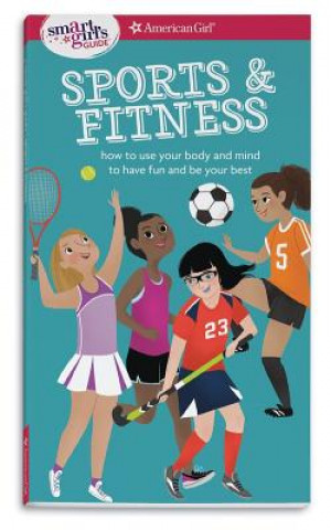 Książka A Smart Girl's Guide: Sports & Fitness: How to Use Your Body and Mind to Play and Feel Your Best Therese Kauchak Maring