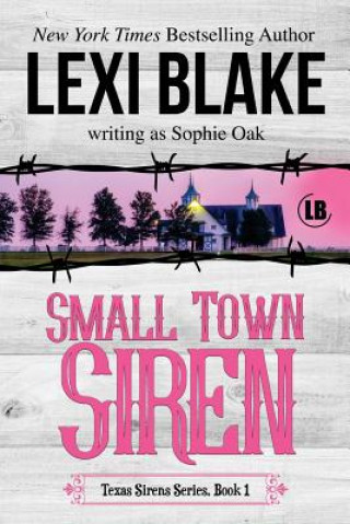 Kniha Small Town Siren: Texas Sirens Book 1 Lexi Blake