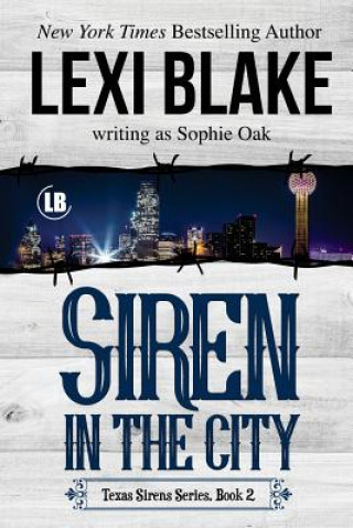 Książka Siren in the City: Texas Sirens, Book 2 Lexi Blake
