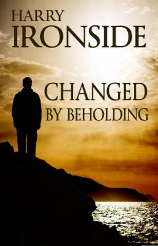 Knjiga Changed By Beholding Harry A Ironside