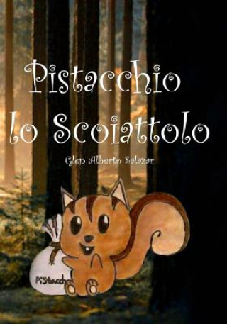 Kniha Pistacchio lo Scoiattolo Glen Alberto Salazar