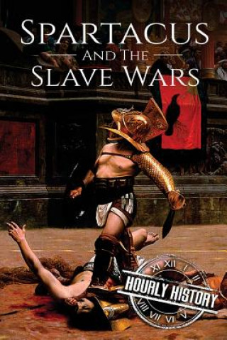 Książka Spartacus and the Slave Wars Hourly History