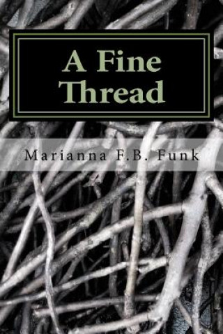 Buch A Fine Thread: A Memoir by Marianna M.F.B.F. Marianna B Funk