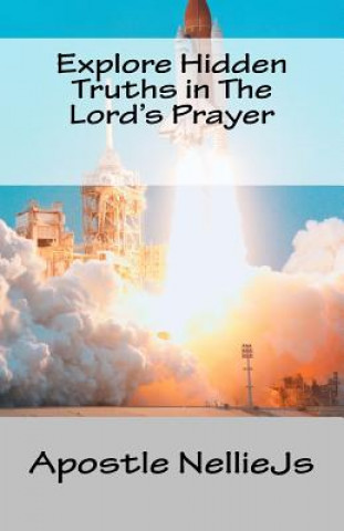 Knjiga Explore Hidden Truths in The Lord's Prayer Apostle Nelliejs