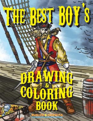 Könyv The Best Boy's Drawing & Coloring Book: Step by Step Guide How to Draw 20 Cool Stuff & Characters + 20 Coloring Pages for Kids & Teens Sunlife Drawing