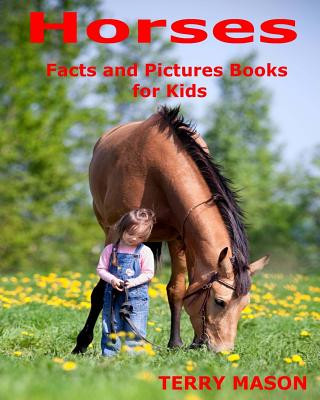Kniha Horses: Horses: Facts and Pictures Books for Kids Terry Mason