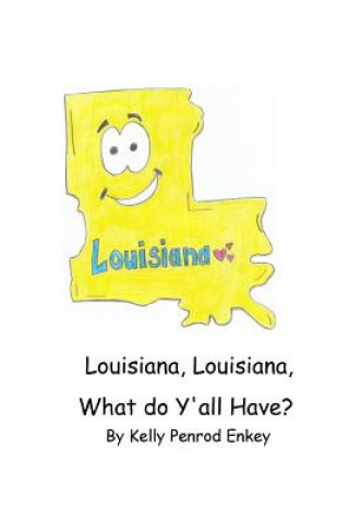 Könyv Louisiana, Louisana, What do Y'all Have? Mrs Kelly Penrod Enkey
