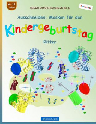 Kniha BROCKHAUSEN Bastelbuch Bd. 6 - Ausschneiden: Masken für den Kindergeburtstag: Ritter Dortje Golldack