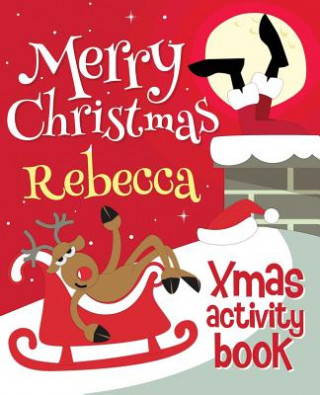 Carte Merry Christmas Rebecca - Xmas Activity Book: (Personalized Children's Activity Book) Xmasst