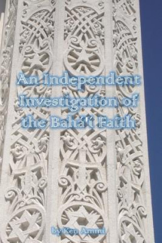 Książka Independent Investigation of the Baha'i Faith Ken Ammi