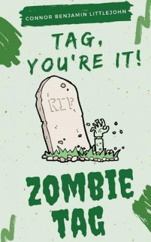 Carte Tag You're It! Zombie Tag: a horror story Connor Benjamin Littlejohn
