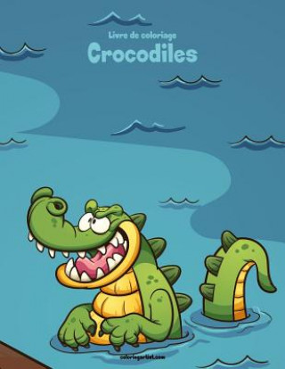 Kniha Livre de coloriage Crocodiles 1 Nick Snels