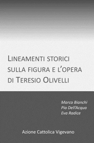 Kniha Lineamenti storici sulla figura e l'opera di Teresio Olivelli Marco Bianchi