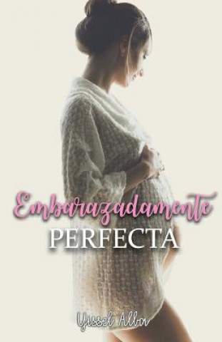 Kniha Embarazadamente Perfecta Yissel Alba Almonte