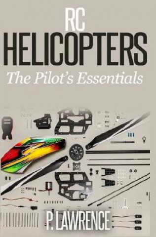 Könyv Rc Helicopters: The Pilot's Essentials Paul Lawrence
