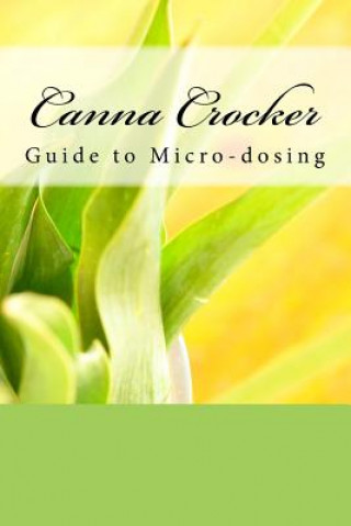 Kniha Canna Crocker Guide to Micro-Dosing Canna Crocker