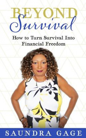 Knjiga Beyond Survival: How to Turn Survival Into  Financial Freedom Saundra Gage