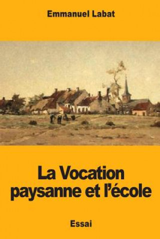 Könyv La Vocation paysanne et l'école Emmanuel Labat
