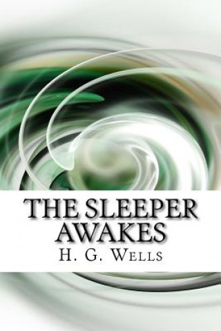 Kniha The Sleeper Awakes H G Wells