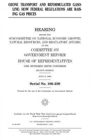 Knjiga Ozone transport and reformulated gasoline: how federal regulations are raising gas prices United States Congress