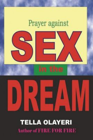 Könyv Prayer against SEX in the DREAM Tella Olayeri