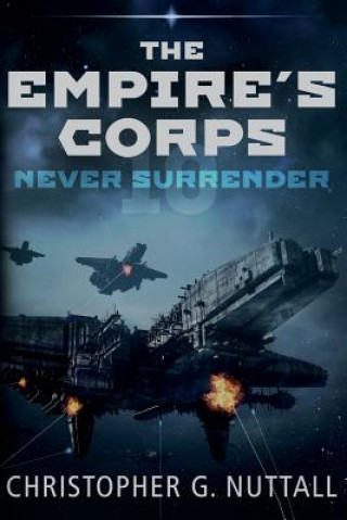 Könyv Never Surrender Christopher G Nuttall