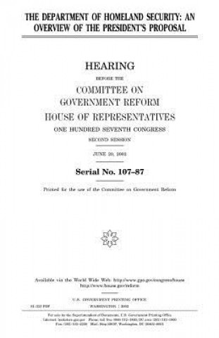 Carte The Department of Homeland Security: an overview of the President's proposal United States Congress