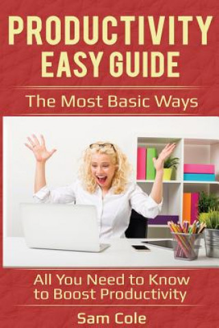 Carte Productivity Easy Guide: The Most Basic Ways - All You Need to Know to Boost Productivity Sam Cole