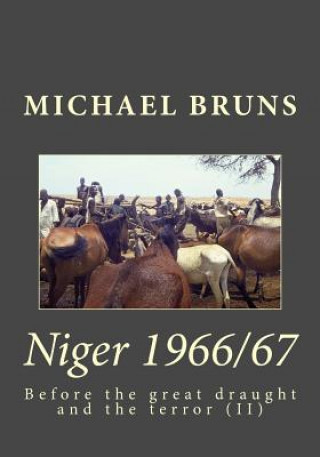 Kniha Niger 1966/67: Before the Great Draught and the Terror (II) Michael Bruns