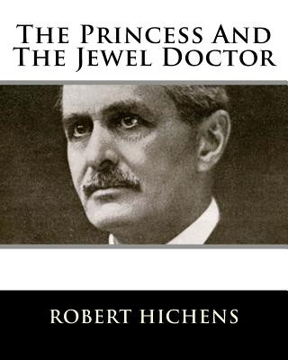 Kniha The Princess And The Jewel Doctor Robert Hichens