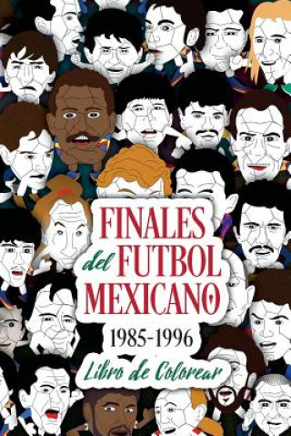 Книга Finales del Futbol Mexicano 1985-1996 Libro para Colorear Edgar G Allegre