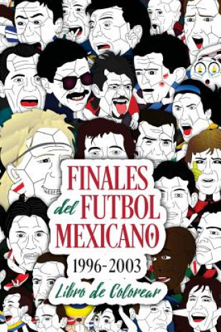 Книга Finales del Futbol Mexicano 1996-2003 Libro para Colorear Edgar G Allegre