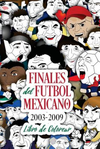 Книга Finales del Futbol Mexicano 2003-2009 Libro para Colorear Edgar G Allegre