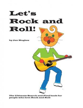 Książka Let's Rock and Roll: The Ultimate Search and Find book for people who love Rock and Roll Jan Hughes