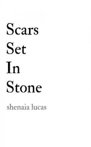 Kniha Scars Set In Stone Shenaia Lucas