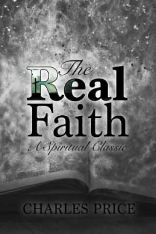 Könyv The Real Faith: A Spiritual Classic Charles Price