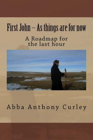Kniha First John -- As things are for now Abba Anthony Curley