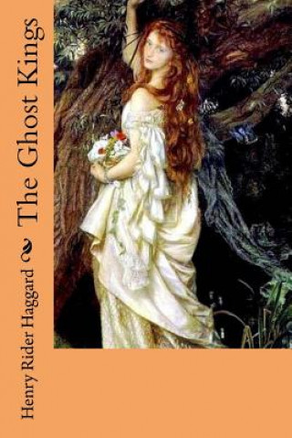 Book The Ghost Kings Henry Rider Haggard