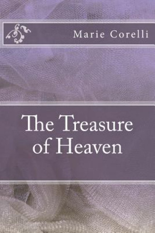 Carte The Treasure of Heaven Marie Corelli