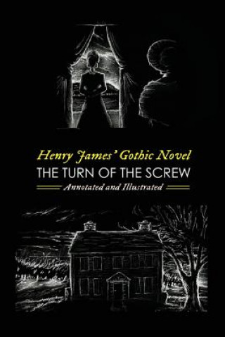 Książka Henry James' The Turn of the Screw, Annotated and Illustrated: With Eight More of his Best Ghost Stories Henry James