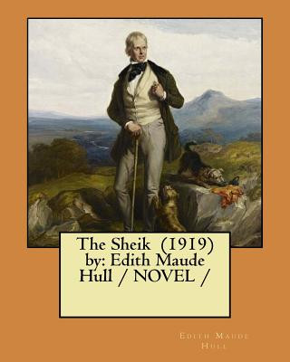 Book The Sheik (1919) by: Edith Maude Hull / NOVEL / Edith Maude Hull