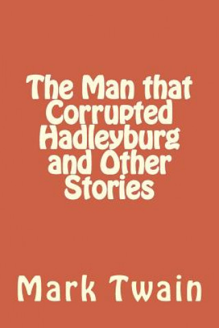 Carte The Man that Corrupted Hadleyburg and Other Stories Mark Twain