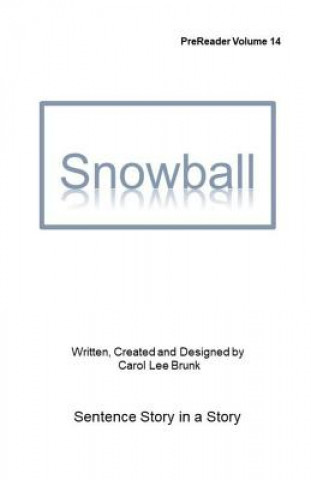 Knjiga Snowball: Prereader Volume 14 Carol Lee Brunk