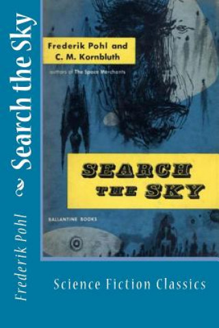 Carte Search the Sky: Science Fiction Classics Frederik Pohl