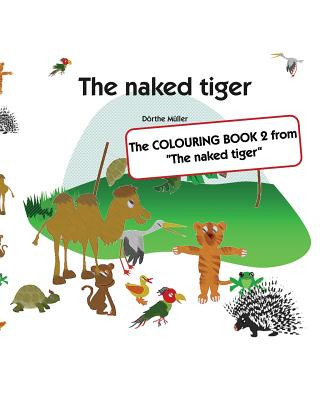 Kniha The naked tiger: The COLOURING BOOK 2 from "The naked tiger" Dorthe Muller