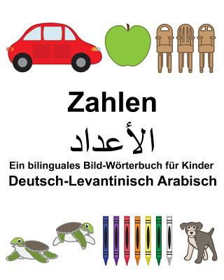 Carte Deutsch-Levantinisch Arabisch Zahlen Ein bilinguales Bild-Wörterbuch für Kinder Richard Carlson Jr