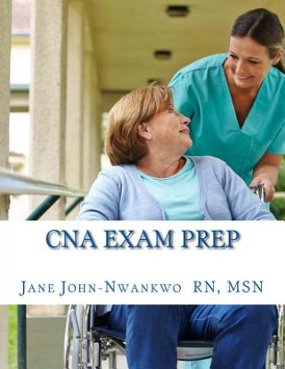 Книга CNA Exam Prep: Nurse Assistant Study Guide Review Book and Practice Test Questions Msn Jane John-Nwankwo Rn